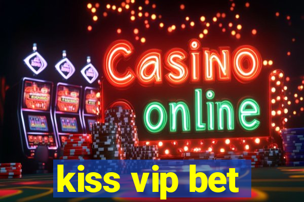 kiss vip bet